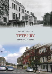Tetbury Through Time by Lynne Cleaver, 9781848684836