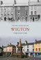 Wigton Through Time by Trevor Grahamslaw, 9781848688063