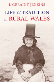 Life and Traditions in Rural Wales by Geraint Jenkins, 9781848680371