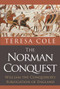 The Norman Conquest (William the Conqueror's Subjugation of England) by Teresa Cole, 9781445649221