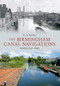 The Birmingham Canal Navigations Through Time by R. H. Davies, 9781445602257