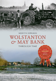 Wolstanton & May Bank Through Time by Mervyn Edwards, 9781445633640