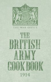 The British Army Cook Book 1914 by The War Office, 9781445643427