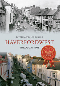 Haverfordwest Through Time by Patricia Swales Barker, 9781445616148