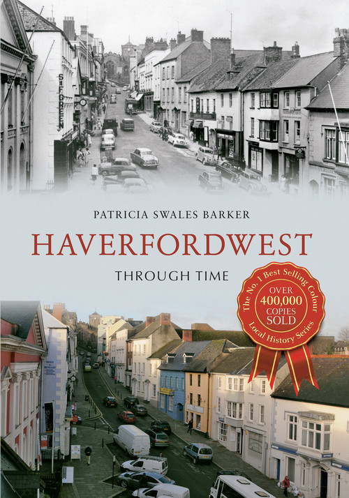 Haverfordwest Through Time by Patricia Swales Barker, 9781445616148