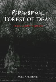 Paranormal Forest of Dean by Ross Andrews, 9781848685918
