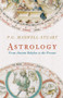 Astrology (from Ancient Babylon to the Present) by P. G. Maxwell-Stuart, 9781445607030