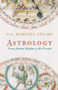 Astrology (from Ancient Babylon to the Present) by P. G. Maxwell-Stuart, 9781445607030