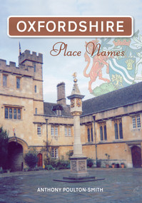 Oxfordshire Place Names by Anthony Poulton-Smith, 9781848681712