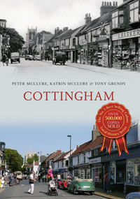 Cottingham Through Time by Peter McClure, Katrin McClure, Peter Grundy, 9781445614090