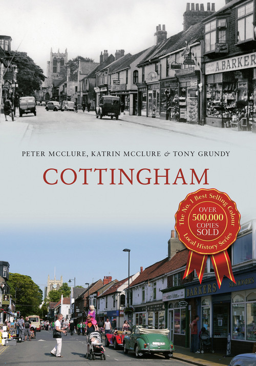 Cottingham Through Time by Peter McClure, Katrin McClure, Peter Grundy, 9781445614090