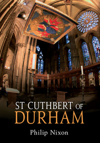 St Cuthbert of Durham by Philip Nixon, 9781445603612