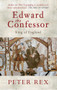 Edward the Confessor (King of England) by Peter Rex, 9781445604763