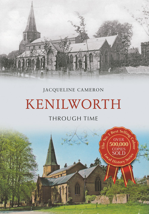 Kenilworth Through Time by Jacqueline Cameron, 9781848689992