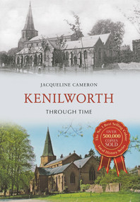 Kenilworth Through Time by Jacqueline Cameron, 9781848689992