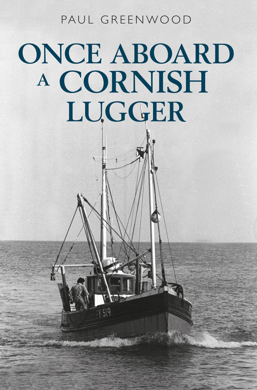 Once Aboard a Cornish Lugger by Paul Greenwood, 9781445650616