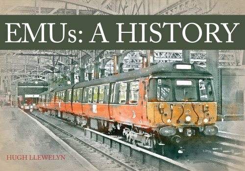EMUs A History by Hugh Llewelyn, 9781445649825