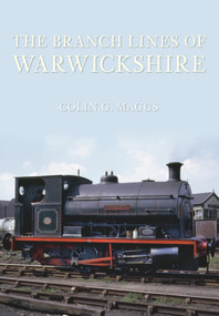 The Branch Lines of Warwickshire by Colin Maggs, 9781848683464