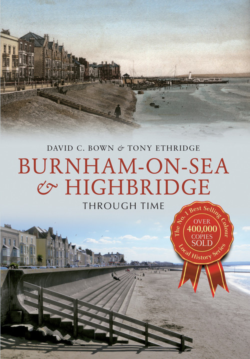 Burnham-on-Sea & Highbridge Through Time by C. Bown, Tony Etheridge, 9781445616421