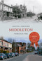 Middleton Through Time by Colette Wagstaffe, 9781445616476