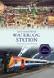 Waterloo Station Through Time Revised Edition by John Christopher, 9781445650852