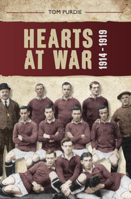 Hearts at War 1914-1919 by Tom Purdie, 9781445633206