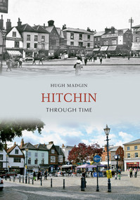 Hitchin Through Time by Hugh Madgin, 9781848687455