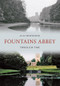 Fountains Abbey Through Time by Alan Whitworth, 9781445606118