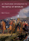 An Illustrated Introduction to the Battle of Waterloo by Mark Simner, 9781445646664