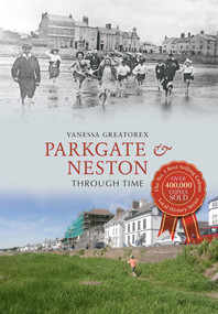 Parkgate & Neston Through Time by Vanessa Greatorex, 9781445608990