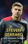 Steven Gerrard Fifty Defining Fixtures by Tony Matthews, 9781445642598