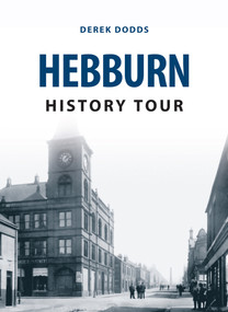 Hebburn History Tour by Derek Dodds, 9781445654447