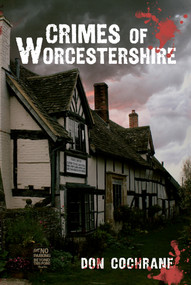Crimes of Worcestershire by Don Cochrane, 9781445604978