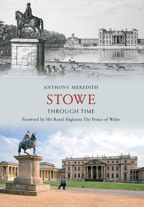 Stowe Through Time by Anthony Meredith, 9781445604862
