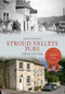 Stroud Valleys Pubs Through Time by Geoff Sandles, 9781445604008