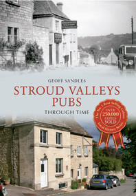 Stroud Valleys Pubs Through Time by Geoff Sandles, 9781445604008