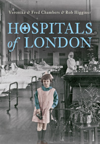 Hospitals of London by Veronika & Chambers, Rob Higgins, 9781445638096