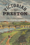 Life in Victorian Preston by David John Hindle, 9781445619163