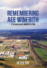 Remembering AEE Winfrith (A Technological Moment in Time) by Peter Fry, 9781445654782