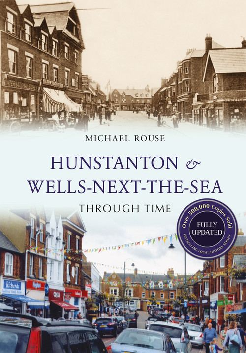 Hunstanton & Wells-Next-the-Sea Through Time Revised Edition by Michael Rouse, 9781445653358
