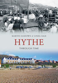 Hythe Through Time by Martin Easdown, Linda Sage, 9781848689190