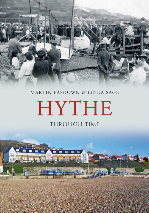Hythe Through Time by Martin Easdown, Linda Sage, 9781848689190