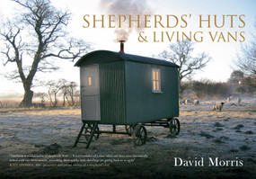Shepherds' Huts & Living Vans by David Morris, 9781445621364