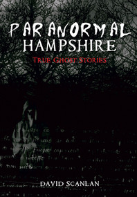 Paranormal Hampshire by David Scanlan, 9781848682573