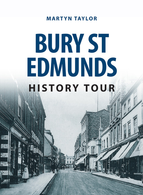 Bury St Edmunds History Tour by Martyn Taylor, 9781445657011