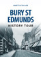 Bury St Edmunds History Tour by Martyn Taylor, 9781445657011