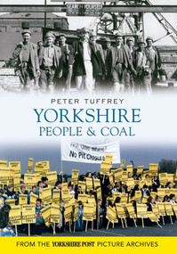 Yorkshire People & Coal by Peter Tuffrey, 9781445605166