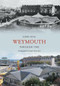 Weymouth Through Time by Debby Rose, 9781848680692