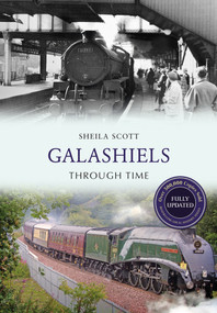 Galashiels Through Time Revised Edition by Sheila Scott, 9781445650333