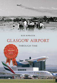 Glasgow Airport Through Time by Rob Bowater, 9781445622859